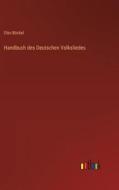 Handbuch des Deutschen Volksliedes di Otto Böckel edito da Outlook Verlag