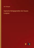 Cyprische Königsgestalten der Hauses Lusignan di Karl Herquet edito da Outlook Verlag