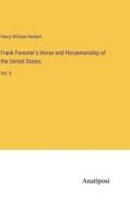 Frank Forester's Horse and Horsemanship of the United States di Henry William Herbert edito da Anatiposi Verlag