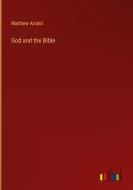 God and the Bible di Matthew Arnold edito da Outlook Verlag