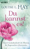 Du kannst es! di Louise L. Hay edito da Heyne Taschenbuch