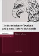 The Inscriptions of Dodona and a New History of Molossia di Elizabeth A. Meyer edito da Steiner Franz Verlag