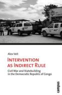 Intervention As Indirect Rule di Alex Veit edito da Campus Verlag