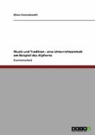 Musik und Tradition - eine Unterrichtseinheit am Beispiel des Alphorns di Oliver Frommknecht edito da GRIN Verlag