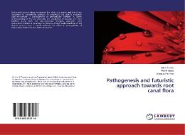Pathogenesis and futuristic approach towards root canal flora di Anil K Tomer, Ruchi Gupta, Deepika Parimoo edito da LAP Lambert Academic Publishing