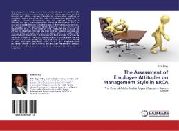 The Assessment of Employee Attitudes on Management Style in ERCA di Kifle Belay edito da LAP Lambert Academic Publishing