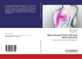 Mesenchymal Stem Cell and Bone Diseases di Hanaa H. Ahmed, Wafaa G. Shousha, Sara M. Ahmed edito da LAP Lambert Academic Publishing