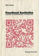 Functional Aesthetics: Visions in Fashionable Technology di Sabine Seymour edito da Springer Vienna Architecture