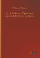 On the Variation of Species with especial Reference to the Insecta di T. Vernon Wollaston edito da Outlook Verlag