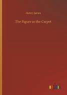 The Figure in the Carpet di Henry James edito da Outlook Verlag