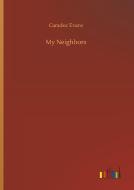 My Neighbors di Caradoc Evans edito da Outlook Verlag