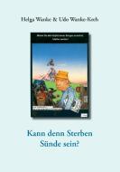 Kann denn Sterben Sünde sein? di Helga Wanke, Udo Wanke-Kreh edito da Books on Demand