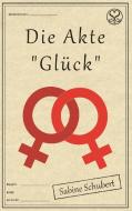 Die Akte "Glück" di Sabine Schubert edito da Books on Demand
