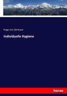 Individuelle Hygiene di Hugo Von Ziemssen edito da hansebooks