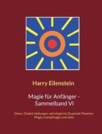 Magie für Anfänger - Sammelband VI di Harry Eilenstein edito da Books on Demand