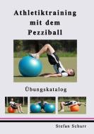 Athletiktraining mit dem Pezziball di Stefan Schurr edito da Books on Demand