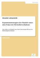 Expansionsstrategien des Handels unter dem Fokus des Herstellerverhaltens di Alexander Ludwig Berdin edito da Diplom.de