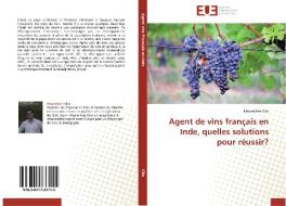Agent de vins français en Inde, quelles solutions pour réussir? di Maximilien Olio edito da Editions universitaires europeennes EUE