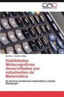 Habilidades Metacognitivas desarrolladas por estudiantes de Matemática di Sandra L. Castillo Vallejo edito da EAE