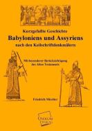 Kurzgefaßte Geschichte Babyloniens und Assyriens di Friedrich Mürdter edito da UNIKUM