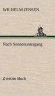 Nach Sonnenuntergang - Zweites Buch di Wilhelm Jensen edito da TREDITION CLASSICS
