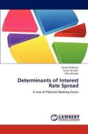 Determinants of Interest Rate Spread di Akmal Shahzad, Tanvir Ahmed, Irfan Ahmed edito da LAP Lambert Academic Publishing