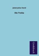 Die Troika di Jakob Julius David edito da Grosdruckbuch Verlag