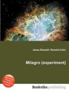 Milagro (experiment) di Jesse Russell, Ronald Cohn edito da Book On Demand Ltd.