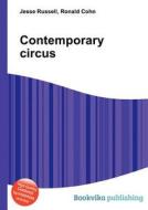 Contemporary Circus di Jesse Russell, Ronald Cohn edito da Book On Demand Ltd.
