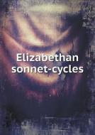Elizabethan Sonnet-cycles di Martha Foote Crow edito da Book On Demand Ltd.