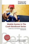 Mobile Games in the Crash Bandicoot Series edito da Betascript Publishing