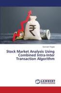 Stock Market Analysis Using Combined Intra-Inter Transaction Algorithm di Somnath Thigale edito da LAP LAMBERT Academic Publishing