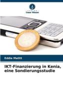 IKT-Finanzierung in Kenia, eine Sondierungsstudie di Eddie Malitt edito da Verlag Unser Wissen