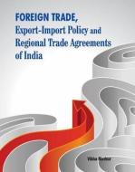 Foreign Trade, Export-Import Policy & Regional Trade Agreements of India di Vibha Mathur edito da New Century Publications
