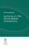 Lectures On The Electroweak Interactions di Riccardo Barbieri edito da Birkhauser Verlag Ag