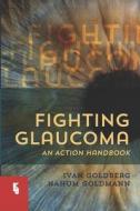 Fighting Glaucoma di N. Goldmann, I. Goldberg edito da Brill