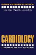 Cardiology di A. R. Archer, C. F. Wharton edito da Springer Netherlands