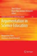 Argumentation in Science Education di Sibel Erduran, María Pilar Jiménez-Aleixandre edito da Springer Netherlands