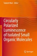 Circularly Polarized Luminescence of Isolated Small Organic Molecules edito da Springer Singapore