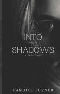 Into The Shadows di Candice Turner edito da Independently Published