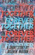 Together In Forever di McLean Allen W. McLean edito da Independently Published
