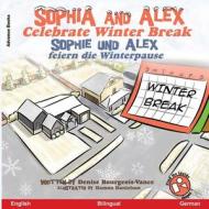 Sophia and Alex Celebrate Winter Break di Denise Bourgeois-Vance edito da Advance Books LLC