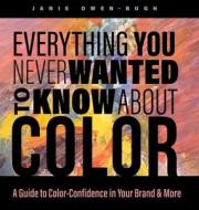 Everything You Never Wanted to Know About Color