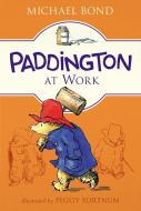 Paddington at Work di Michael Bond edito da HARPERCOLLINS