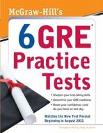 Mcgraw-hills 6 Gre Practice Tests di Christopher Thomas, Kathy Zahler edito da Mcgraw-hill Education - Europe
