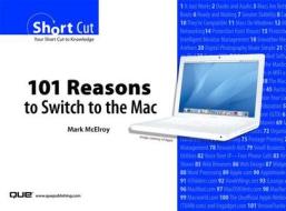 101 Reasons to Switch to the Mac (Digital Shortcut) di Mark McElroy edito da Que