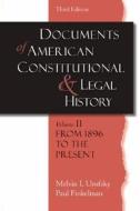 Documents of American Constitutional and Legal History: Volume 2: From 1896 to the Present di Paul Finkelman, Melvin I. Urofsky edito da OXFORD UNIV PR