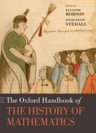 The Oxford Handbook of the History of Mathematics di Eleanor Robson, Jacqueline Stedall edito da OXFORD UNIV PR