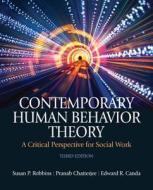 Contemporary Human Behavior Theory: A Critical Perspective for Social Work di Susan P. Robbins, Pranab Chatterjee, Edward R. Canda edito da Pearson