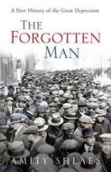 The Forgotten Man: A New History of the Great Depression di Amity Shlaes edito da Jonathan Cape